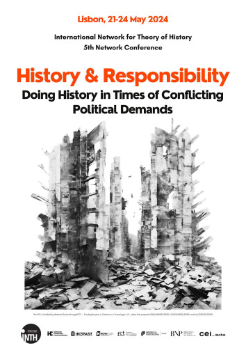Poster for the Fifth network conference of the International Network for Theory of History, under the theme “History & Responsibility: Doing History in Times of Conflicting Political Demands”. Lisbon, 21 to 24 May 2024. The poster includes an abstract illustration that seems to show buildings in ruins and fallen debris.