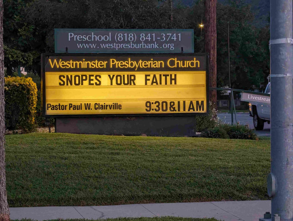 A church-lawn letterboard sign reading

Westminster Presbyterian Church

SNOPES YOUR FAITH

Pastor Paul W Clairville 930 & 11AM