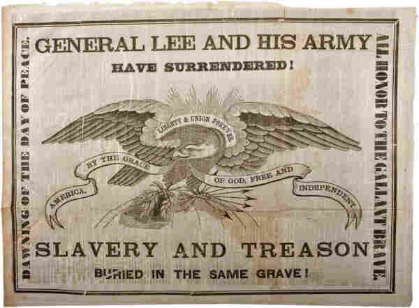 A poster from 1865 proclaiming that Robert E. Lee and his army have surrendered.  The bottom caption reads "Slavery and treason buried in the same grave!"