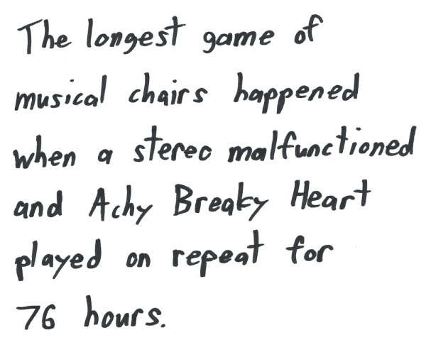 The longest game of musical chairs happened when a stereo malfunctioned and Achy Breaky Heart played on repeat for 76 hours.