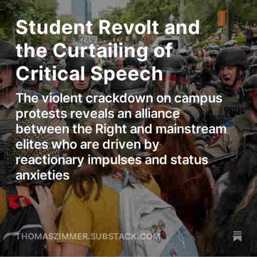 Screenshot of my latest “Democracy Americana” newsletter: “Student Revolt and the Curtailing of Critical Speech: The violent crackdown on campus protests reveals an alliance between the Right and mainstream elites who are driven by reactionary impulses and status anxieties”