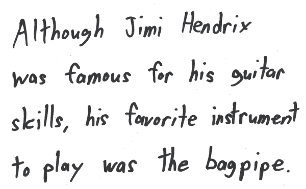 Although Jimi Hendrix was famous for his guitar skills, his favorite instrument to play was the bagpipe.