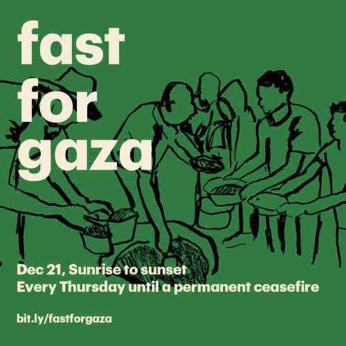 Flyer that says Fast For Gaza.
Every Thursday until a permanent ceasefire