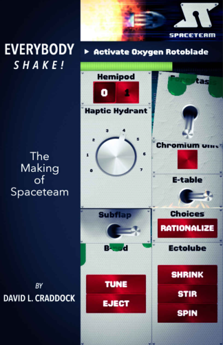 The image is a book cover for "EVERYBODY SHAKE! - The Making of Spaceteam" by David L. Craddock. The cover design is heavily influenced by the graphical user interface of the mobile game Spaceteam, known for its cooperative and chaotic gameplay where players shout technobabble instructions at each other to prevent their spaceship from falling apart.

The top part of the cover shows a blurred image of what appears to be a space explosion, with the Spaceteam logo to the right, indicating the connection to the game. The central portion of the cover displays various faux-technical panels and buttons, resembling a spaceship's control console, which is a key visual element in the game. Labels such as "Activate Oxygen Rotoblade," "Hemic Hydrant," and "Chromium Units" mimic the nonsensical commands players must follow in Spaceteam.

At the bottom of the cover, the author's name, "BY DAVID L. CRADDOCK," is presented in a clean, sans-serif font.