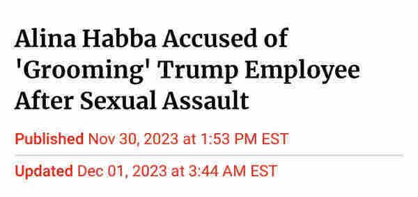 Headline Alina Habba Accused of 'Grooming' Trump Employee After Sexual Assault

Habba is garbage.