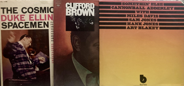 Three album covers - The Cosmic Scene by Duke Ellington’s Spacemen, The First and Last by Clifford Brown; Somethin’ Else by Cannonball Adderley with Miles Davis, Sam Jones, Hank Jones, Art Blakey