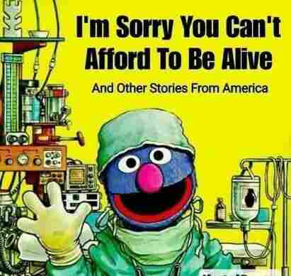 Grover as a doctor image.

"I'm sorry you can't afford to be alive, and other stories from America "