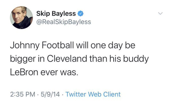 Skip Bayless @RealSkipBayless 

Johnny Football will one day be bigger in Cleveland than his buddy LeBron ever was. 2:35 PM - 5/9/14 