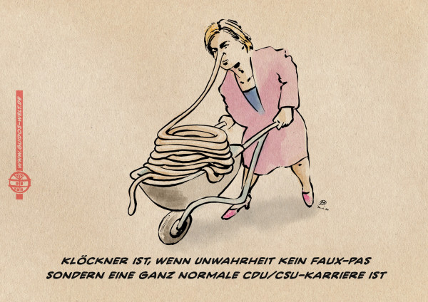 Illustration. Frau Klöckner schiebt schwer an einer Schubkarre, die mit ihrer langen Lügennase gefüllt ist. Textzeile: Klöckner ist, wenn Unwahrheit kein Faux-Pas sondern eine ganz normale CDU Karriere ist.