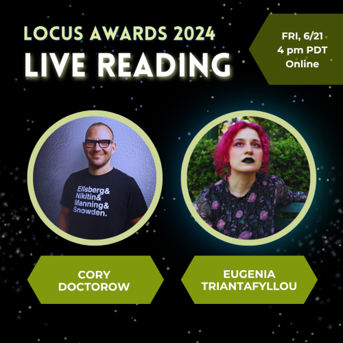 Locus Awards 2024 Live Reading with Cory Doctorow and Eugenia Triantifyllou. Headshots of Cory and Eugenia.