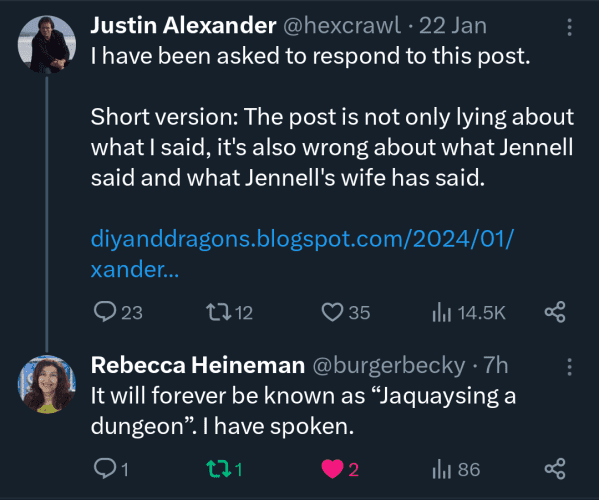 Twitter screenshot of a post by Jason Alexander. It reads:

I have been asked to respond to this post

Short version: The post is not only lying about what I said, it's also wrong about what Jennell said and what Jennell's wife has said.

The response from Jennell's wife Rebecca reads:

It will forever be known as "Jaquaysing a dungeon". I have spoken.