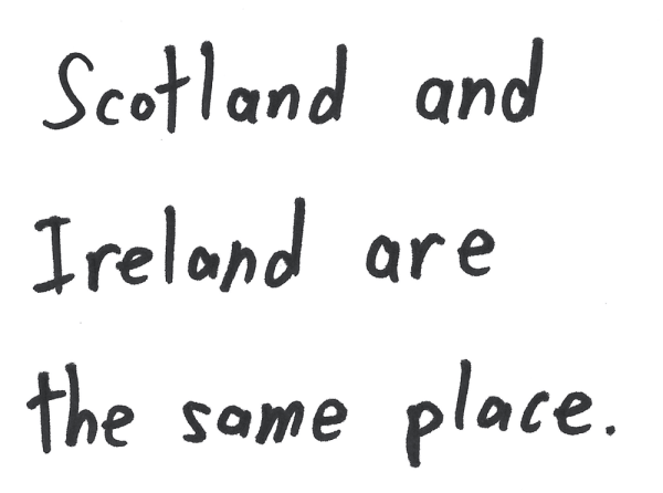 Scotland and Ireland are the same place.
