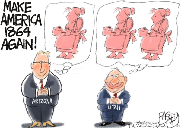 cartoon of two legislators- Arizona and Utah- thinking about "Make America 1864 again!", the AZ man is dreaming of a pregnant woman wearing and apron and holding a covered pot- the Utah man is thinking of multiple women doing the same thing