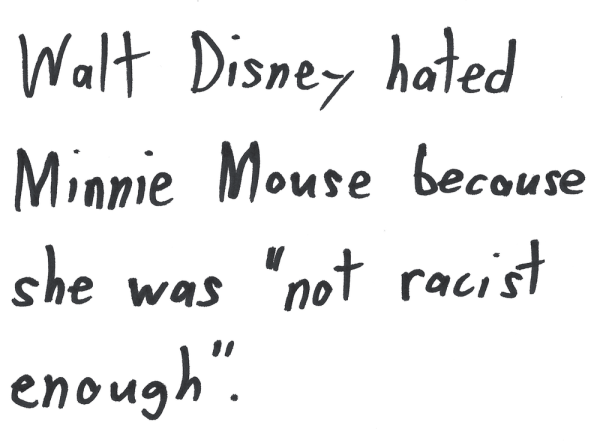 Walt Disney hated Minnie Mouse because she was "not racist enough".