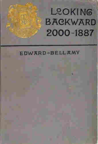 Dust jacket of Looking Backward. By Edward Bellamy, with the title "Looking Backward 2000-1887, and a gold seal. - Scan from the original work, Public Domain, https://commons.wikimedia.org/w/index.php?curid=22822976