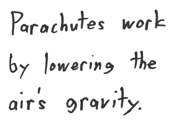 Parachutes work by lowering the air's gravity.