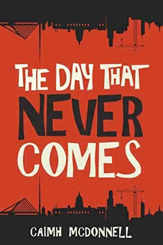 Image of the book cover for The Day that Never Comes by Caimh McDonnell. 

A red background that has a silhouette of a city skyline at the bottom and top, with the top image upside down. There's a crane, a domed building, something vaguely modern and a pencil tower amongst the top of other buildings in the image. 

The title of the book is in large letters in the centre in a combination of white and black lettering.
