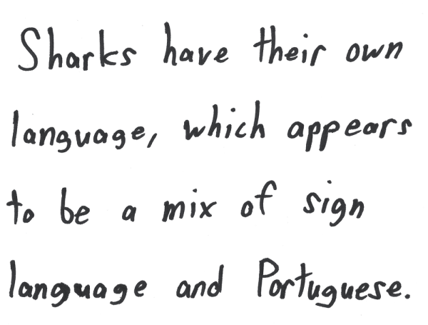 Sharks have their own language, which appears to be a mix of sign language and Portuguese.