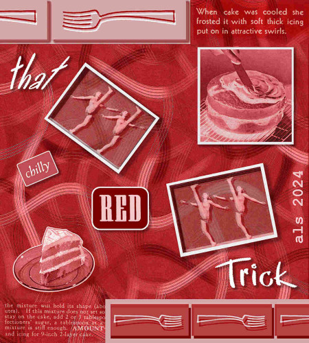 Vertical deep red rectangle. Background is grainy, randomly arranged thick curving overlapping lines in translucent white, black, and gray. Photos of a whole cake being frosted and a slice of cake alone on a plate share two opposite corners. Two angled copies of a 1930s or 40s photo of two young women in ice skates kicking up their legs, showgirl-style in the center. Five simple line drawings of forks faced left or right cross the upper and lower edges of the canvas. Trim: two snippets of 1930s instructions for frosting a cake. Text: “That chilly red trick.”