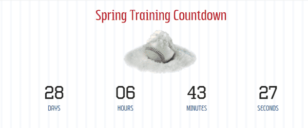 Spring Training Countdown 

28 DAYS 06 HOURS 43 MINUTES 27 SECONDS 