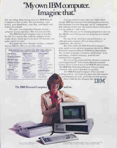 IBM PC Ad from 1982. The ad is in the format that was popular in those days: Headline, half a page of text in two columns, and a photo in the lower half. The photo is of a female office worker leaning proprietorially on the monitor plus PC, with a keyboard and printer also featured. The headline reads “My own IBM computer. Imagine that”
