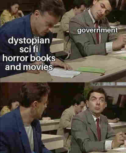 A two-paneled meme featuring two men in an examination setting, with text superimposed: "dystopian sci fi horror books and movies" over the concentrating man, and "government" over the man looking disheveled and cheating.