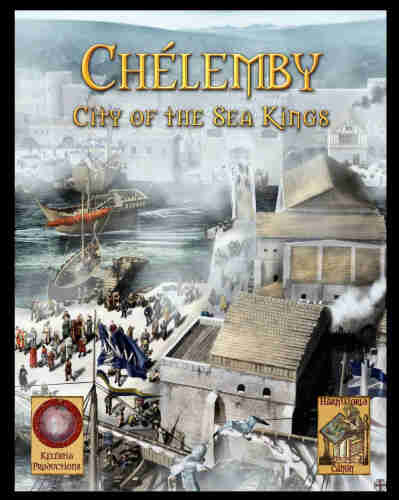 The cover of Chélemby: City of the Sea Kings, showing a faux-medievaloid seaport with citizenry and boats and whatnot.
