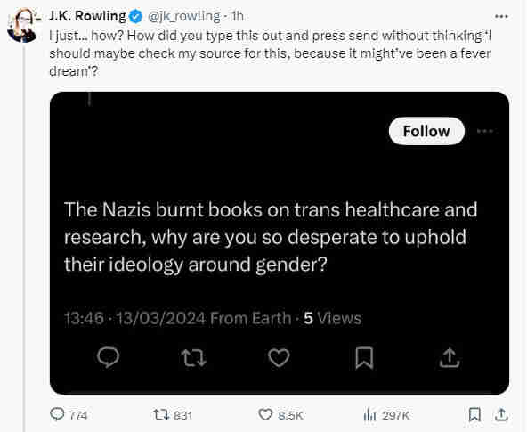 Rowling  @jicrowling  | just... how? How did you type this out and press send without thinking ‘I should maybe check my source for this, because it might've been a fevel dream? 

The Nazis burnt books on trans healthcare and research, why are you so desperate to uphold their ideology around gender? 