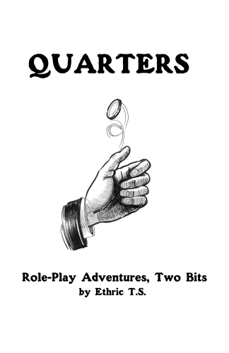 Minimalist cover for an ultra-lite RPG, Quarters. Role-Play Adventurs, Two Bits, by Ethric T.S.