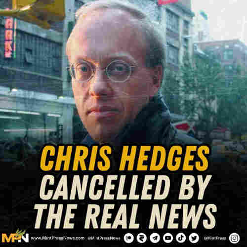 Chris Hedges was cancelled by real news network