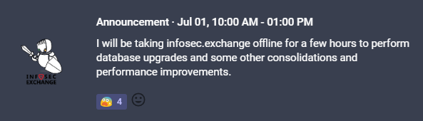 Announcement · Jul 01, 10:00 AM - 01:00 PM
I will be taking infosec.exchange offline for a few hours to perform database upgrades and some other consolidations and performance improvements.