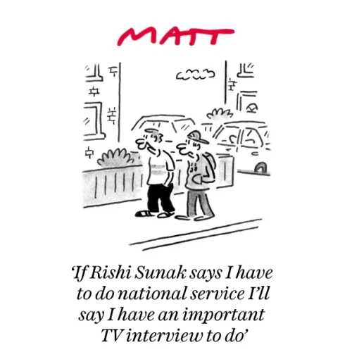 A cartoon of two teenagers walking in the street. One says to the other "If Rishi Sunak says I have to to national service I'll say I have an important TV interview to do"