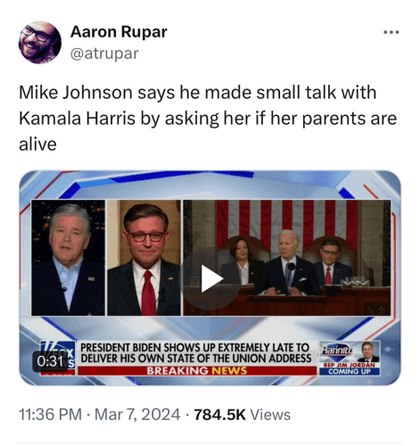 Aaron Rupar posts photo of Fox news talking to Mike Johnson, with an image of the SOTU Speech  "Mike Johnson says he made small talk with Kamala Harris by asking her if her parents were still alive..  