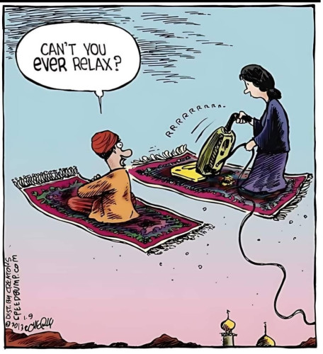 A man sitting on a magic carpet saying "Can't you ever relax" to a woman vacuuming her magic carpet!