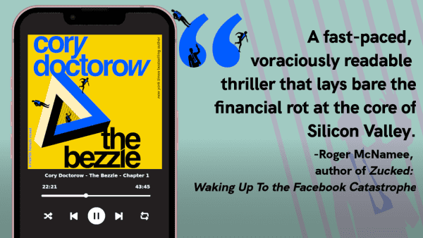 
A fast-paced, voraciously readable thriller that lays bare the financial rot at the core of Silicon Valley.
-Roger Macnamee, author of Zucked: Waking Up To the Facebook Catastrophe