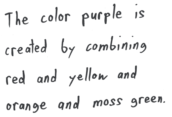 The color purple is created by combining red and yellow and orange and moss green.
