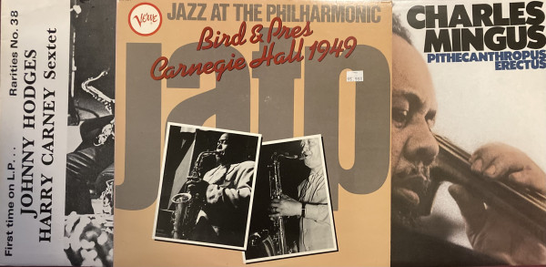 Three album covers - Johnny Hodges/Harry Carney Sextet; Jazz at the Philharmonic - Bird and Pres Carnegie Hall 1949; Pithecanthropus Erectus by Charles Mingus