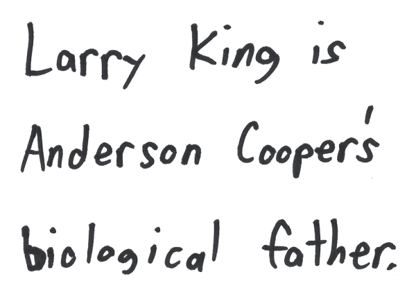 Larry King is Anderson Cooper's biological father.