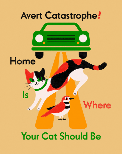 A flat, colorful poster that reads "Avert Catastrophe! Home is where your cat should be"