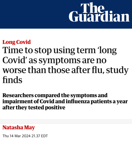 The Guardian

Long Covid
Time to stop using term ‘long Covid’ as symptoms are no worse than those after flu, study finds
Researchers compared the symptoms and impairment of Covid and influenza patients a year after they tested positive

Natasha May
Thu 14 Mar 2024 21.37 EDT