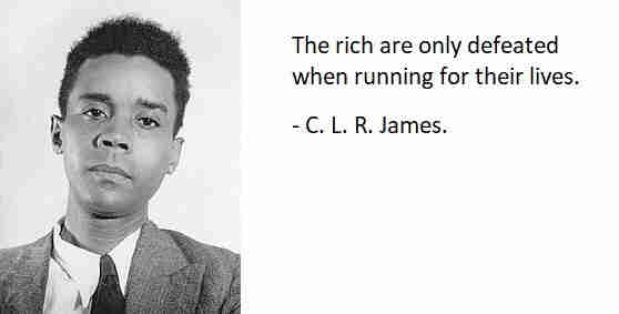 Image of a young C.L.R. James with the quote: The rich are only defeated when running for their lives.