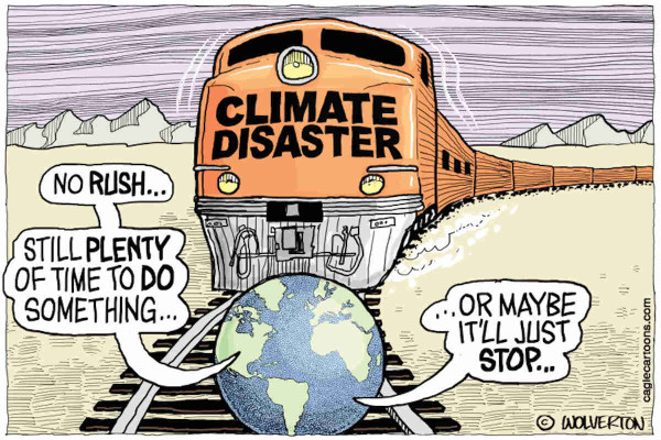 Editorial cartoon showing a huge freight train labeled Climate Disaster, bearing down on planet Earth sitting on the tracks just in front of the train. People on Earth are saying: "No rush... still plenty of time to do something... or maybe it'll just stop..."