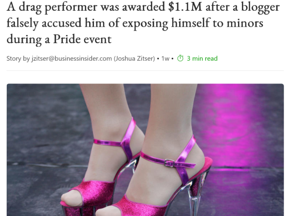 Headline: "A drag performer was awarded $1.1M after a blogger falsely accused him of exposing himself to minors during a Pride event" 