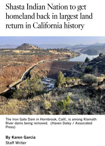 Shasta Indian nation to get homeland back in largest land return in Califotnia history

Picture of the Iron Gate Dam and the red earth, green grassland, and blue sky and water surrounding it. This dam will be removed with thr Klamath river dams