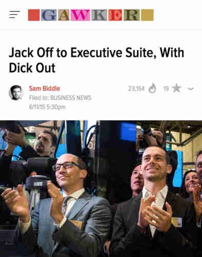 Headline from Gawker about executive changes at Twitter: "Jack off to executive suite, with Dick out"