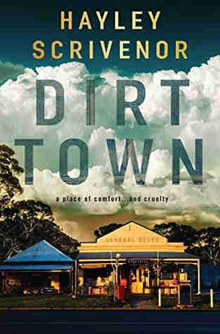 Image of the book cover for Dirt Town by Hayley Scrivenor with the subtitle "a place of comfort ... and cruelty".

The image is of a classic Australian small town street, with a general store and another small building at the bottom of the image - both have the sort of high pointed rooflines that you find in hot climaes. There's a row of gum trees behind and a big cloudy sky above filled with high white clouds and what looks like it could be a dust storm in the background.