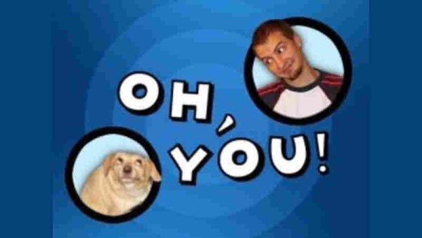 The Oh You meme. A man and a dog look at eachother.