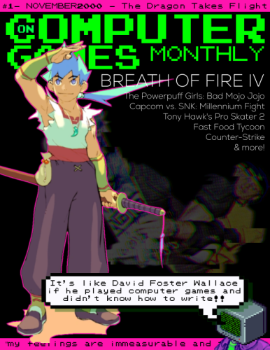 on computer games monthly magazine cover. the words "on computer games monthly" are in pixelated green font at the top; underneath is a list of games, "breath of fire iv" and "powerpuff girls" and "capcom vs. snk" and "Tony Hawk's Pro Skater 2" and "fast food tycoon" and "counter-strike" and "more!" a large picture of a blue haired youth holding a sheathed sword to his side is trimmed in pink, a skateboarder is hazy behind him. 