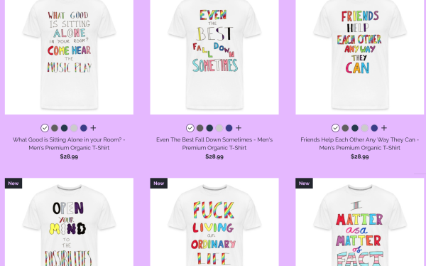 a screenshot of 6 white organic t-shirts at $28.99 with the phrases "what good is sitting alone in your room? come hear the music play", "even the best fall down sometimes", "friends help each other any way they can", "open your mind to the possibilities", "fuck living an ordinary life", "i matter as a matter of fact" all in various queer flag colours, rainbow and transgender and non-binary and asexual and pansexual