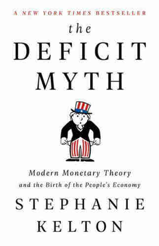 book cover of NY Times bestseller "The Deficit Myth" by Stephanie Kelton